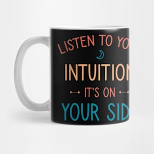 Listen to your intuition it's on your side Mug